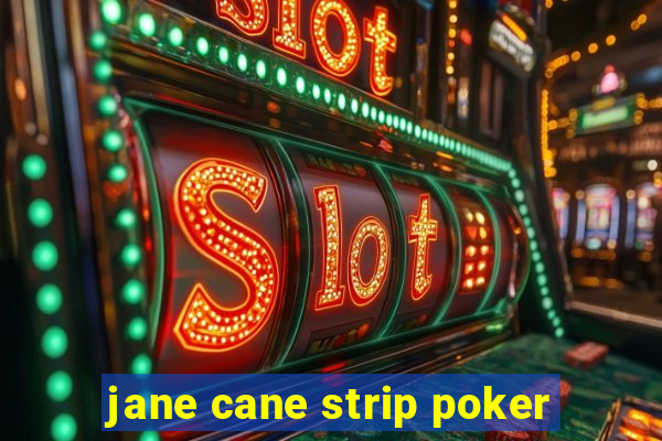 jane cane strip poker